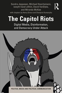 The Capitol Riots: Digital Media, Disinformation, And Democracy Under Attack