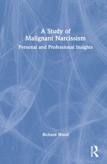 Front cover_A Study Of Malignant Narcissism