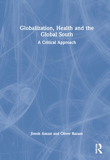 Front cover_Globalization, Health And The Global South