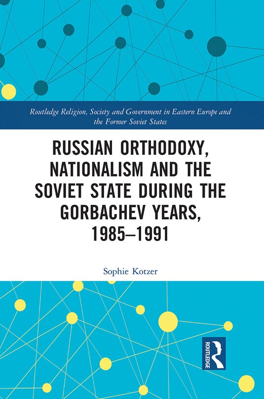 Front cover_Russian Orthodoxy, Nationalism And The Soviet State During The Gorbachev Years, 1985-1991