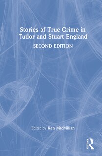 Front cover_Stories of True Crime in Tudor and Stuart England