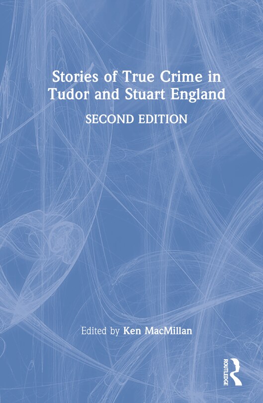 Front cover_Stories of True Crime in Tudor and Stuart England