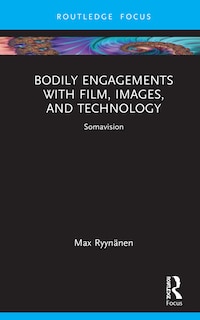 Couverture_Bodily Engagements with Film, Images, and Technology