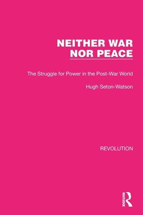 Neither War Nor Peace: The Struggle for Power in the Post-War World