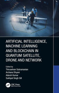 Couverture_Artificial Intelligence, Machine Learning and Blockchain in Quantum Satellite, Drone and Network