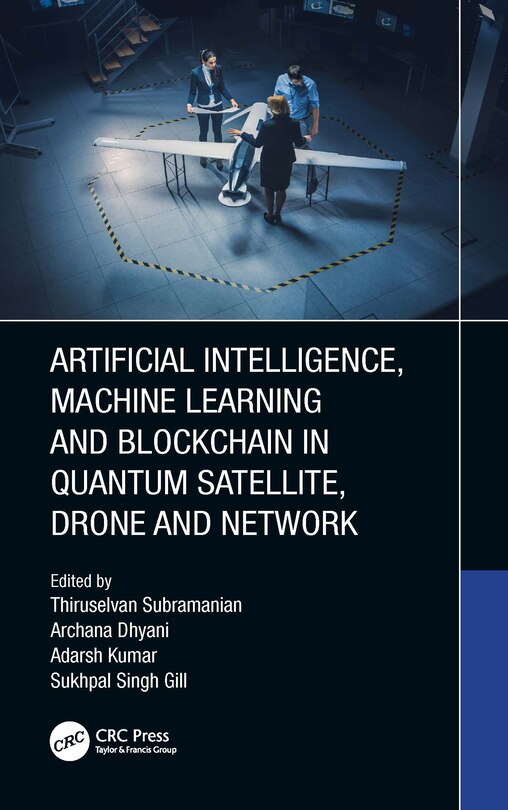 Couverture_Artificial Intelligence, Machine Learning and Blockchain in Quantum Satellite, Drone and Network