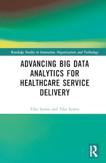 Front cover_Advancing Big Data Analytics for Healthcare Service Delivery
