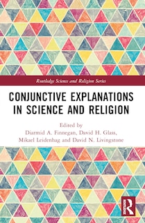 Front cover_Conjunctive Explanations in Science and Religion