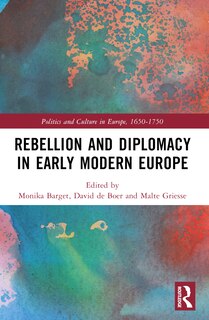 Front cover_Rebellion and Diplomacy in Early Modern Europe