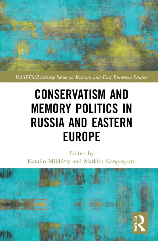 Front cover_Conservatism And Memory Politics In Russia And Eastern Europe