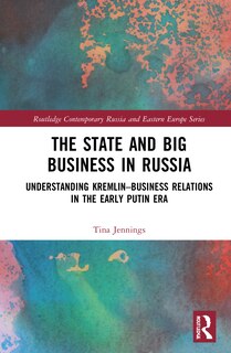 Front cover_The State And Big Business In Russia