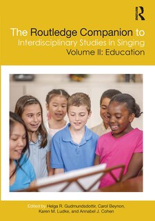 Front cover_The Routledge Companion To Interdisciplinary Studies In Singing, Volume Ii