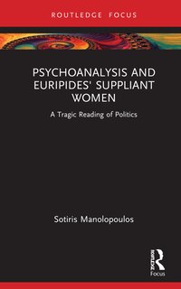 Front cover_Psychoanalysis And Euripides' Suppliant Women