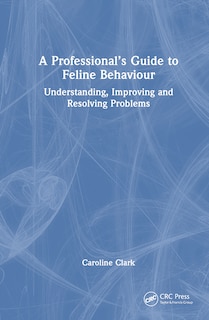 Front cover_A Professional's Guide to Feline Behaviour
