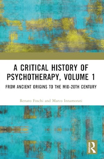 Couverture_A Critical History of Psychotherapy, Volume 1