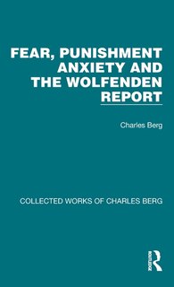 Front cover_Fear, Punishment Anxiety And The Wolfenden Report