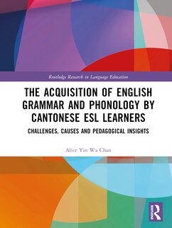 Front cover_The Acquisition of English Grammar and Phonology by Cantonese ESL Learners