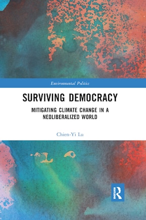 Surviving Democracy: Mitigating Climate Change In A Neoliberalized World