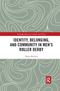 Front cover_Identity, Belonging, And Community In Men's Roller Derby