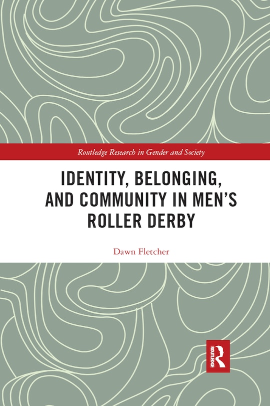 Front cover_Identity, Belonging, And Community In Men's Roller Derby