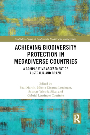 Achieving Biodiversity Protection In Megadiverse Countries: A Comparative Assessment Of Australia And Brazil