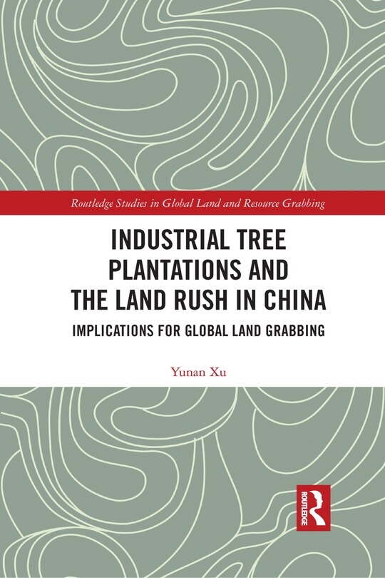 Front cover_Industrial Tree Plantations And The Land Rush In China