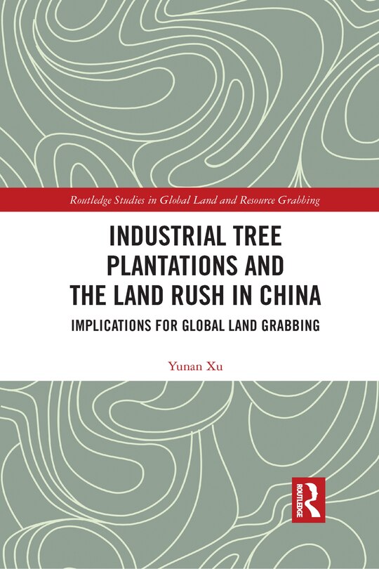 Industrial Tree Plantations And The Land Rush In China: Implications For Global Land Grabbing