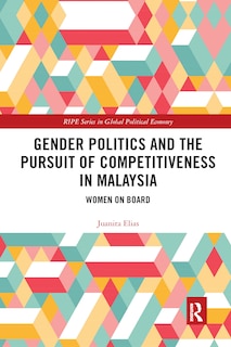 Front cover_Gender Politics And The Pursuit Of Competitiveness In Malaysia