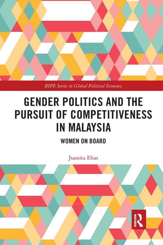 Front cover_Gender Politics And The Pursuit Of Competitiveness In Malaysia