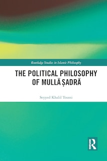 Front cover_The Political Philosophy Of Mulla A Adra