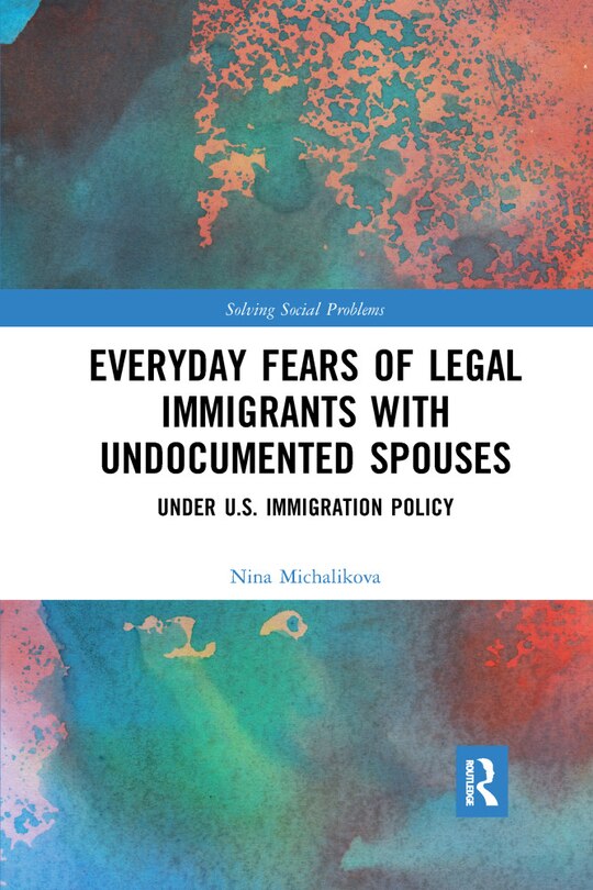 Front cover_Everyday Fears Of Legal Immigrants With Undocumented Spouses