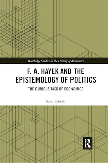 Front cover_F. A. Hayek And The Epistemology Of Politics