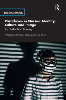 Front cover_Paradoxes In Nurses' Identity, Culture And Image