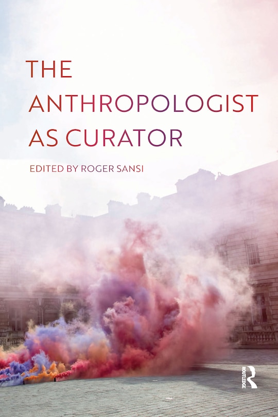 Front cover_The Anthropologist As Curator