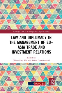 Front cover_Law And Diplomacy In The Management Of Eu-asia Trade And Investment Relations