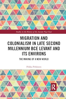 Front cover_Migration And Colonialism In Late Second Millennium Bce Levant And Its Environs