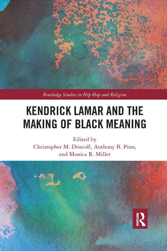 Front cover_Kendrick Lamar And The Making Of Black Meaning