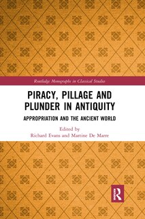 Front cover_Piracy, Pillage, And Plunder In Antiquity