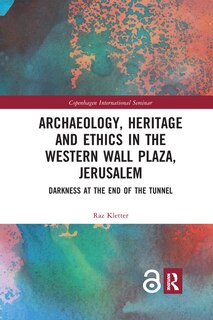 Couverture_Archaeology, Heritage And Ethics In The Western Wall Plaza, Jerusalem