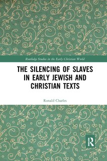 Front cover_The Silencing Of Slaves In Early Jewish And Christian Texts