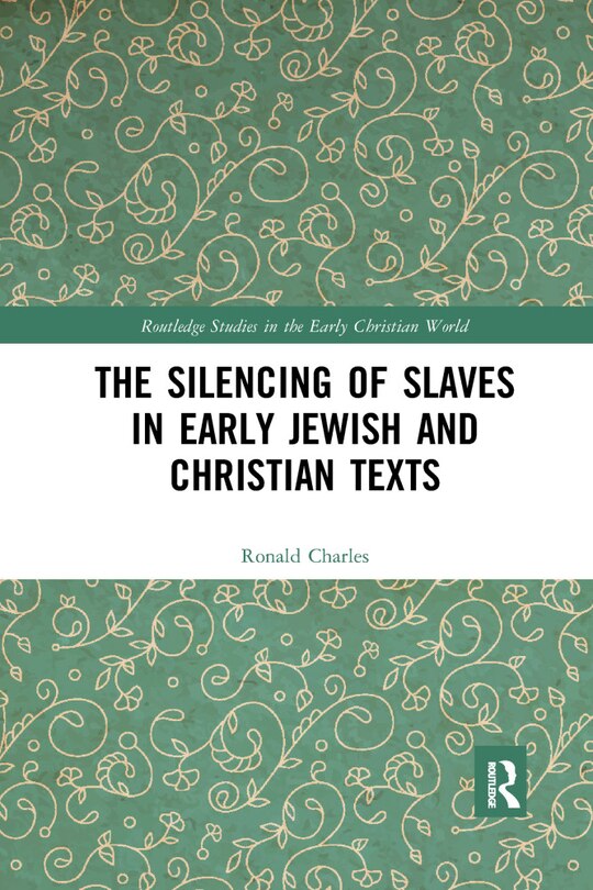 Front cover_The Silencing Of Slaves In Early Jewish And Christian Texts