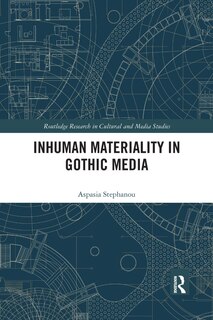 Front cover_Inhuman Materiality In Gothic Media