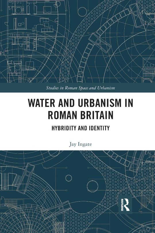 Front cover_Water And Urbanism In Roman Britain