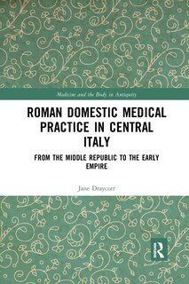 Front cover_Roman Domestic Medical Practice In Central Italy
