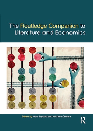 The Routledge Companion To Literature And Economics