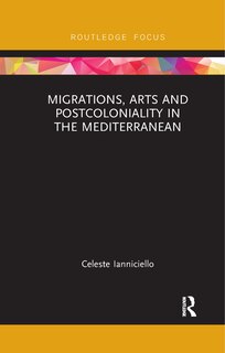 Front cover_Migrations, Arts and Postcoloniality in the Mediterranean