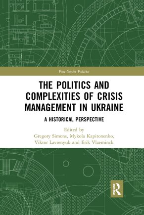 The Politics And Complexities Of Crisis Management In Ukraine: A Historical Perspective