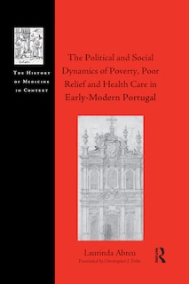 Front cover_Political and Social Dynamics of Poverty, Poor Relief and Health Care in Early-Modern Portugal