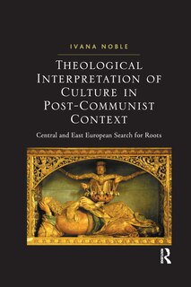 Front cover_Theological Interpretation Of Culture In Post-communist Context