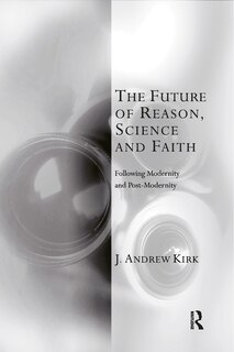 Front cover_The Future Of Reason, Science And Faith